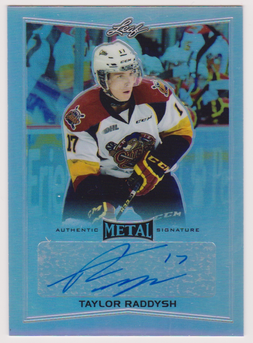 2015-16 Leaf Metal #BATR1 Taylor Raddysh AUTO (image for) 2015-16 Leaf Metal #BATR1 Taylor Raddysh AUTO