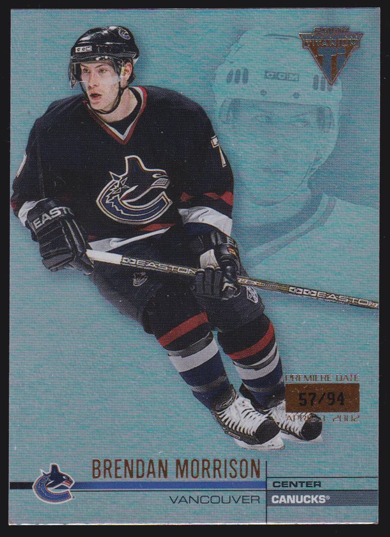 2001-02 Titanium Premiere Date #136 Brendan Morrison 57/94 (image for) 2001-02 Titanium Premiere Date #136 Brendan Morrison 57/94