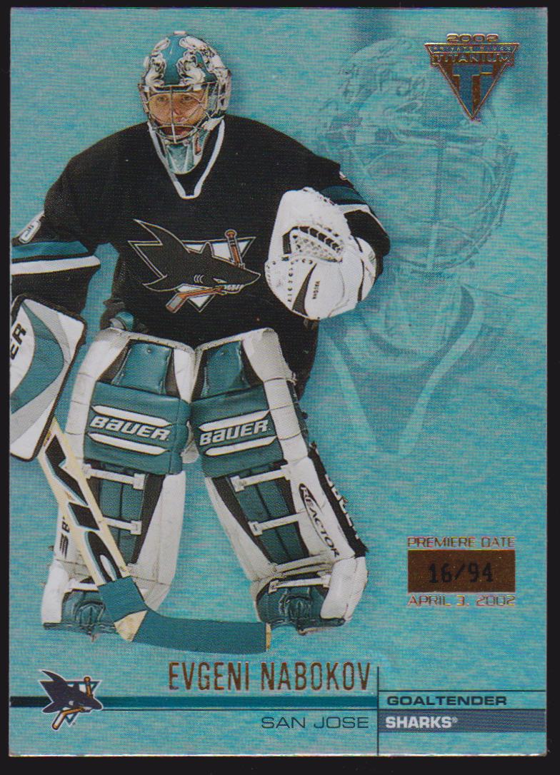 2001-02 Titanium Premiere Date #122 Evgeni Nabokov 16/94 (image for) 2001-02 Titanium Premiere Date #122 Evgeni Nabokov 16/94