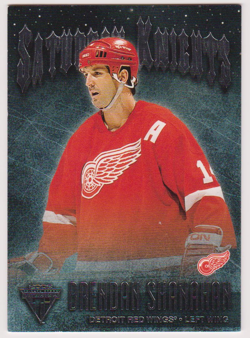 2001-02 Titanium Saturday Knights #6 Brendan Shanahan (image for) 2001-02 Titanium Saturday Knights #6 Brendan Shanahan